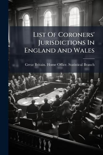 Cover image for List Of Coroners' Jurisdictions In England And Wales