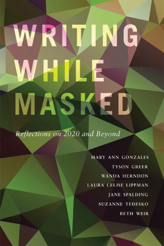 Cover image for Writing While Masked: Reflections on 2020 and Beyond