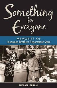 Cover image for Something for Everyone: Memories of Lauerman Brothers Department Store