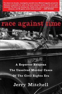 Cover image for Race Against Time: A Reporter Reopens the Unsolved Murder Cases of the Civil Rights Era