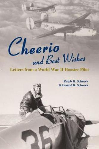 Cover image for Cheerio and Best Wishes: Letters from a World War II Hoosier Pilot