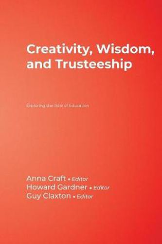 Creativity, Wisdom, and Trusteeship: Exploring the Role of Education