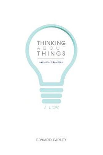 Cover image for Thinking about Things and Other Frivolities: A Life