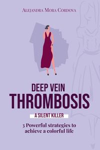 Cover image for DEEP VEIN THROMBOSIS A Silent killer