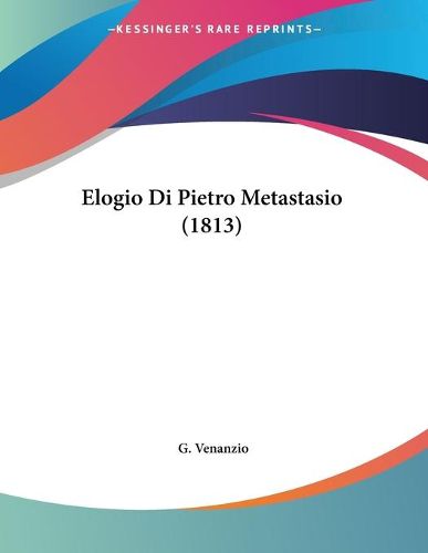 Cover image for Elogio Di Pietro Metastasio (1813)
