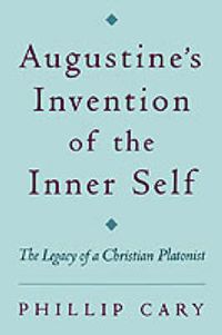 Cover image for Augustine's Invention of the Inner Self: The Legacy of a Christian Platonist