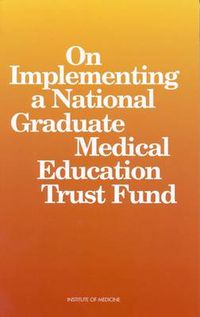 Cover image for On Implementing a National Graduate Medical Education Trust Fund