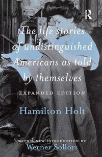 Cover image for The Life Stories of Undistinguished Americans as Told by Themselves: Expanded Edition