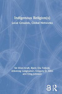 Cover image for Indigenous Religion(s): Local Grounds, Global Networks