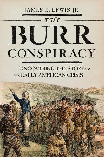 Cover image for The Burr Conspiracy: Uncovering the Story of an Early American Crisis