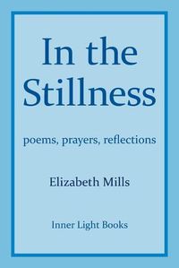 Cover image for In The Stillness: poems, prayers, reflections