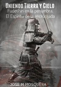 Cover image for Uniendo Tierra Y Cielo Fudoshin En La Penumbra