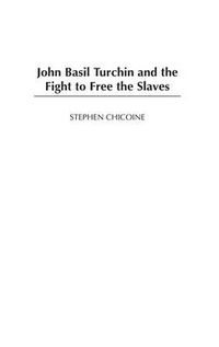 Cover image for John Basil Turchin and the Fight to Free the Slaves