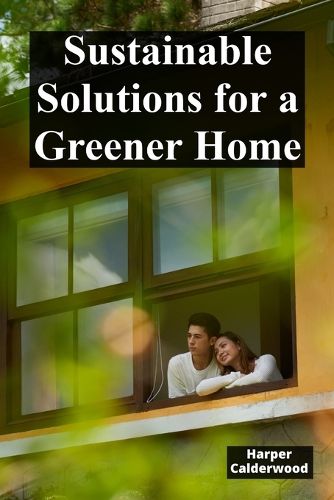 Cover image for Sustainable Solutions for a Greener Home