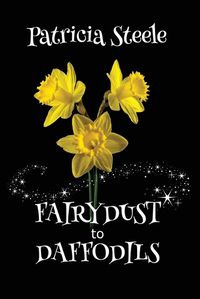 Cover image for Fairydust to Daffodils: A Memoir: A child with Cystic Fibrosis and her mother's choices