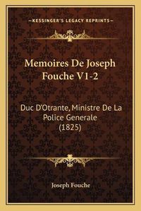 Cover image for Memoires de Joseph Fouche V1-2: Duc D'Otrante, Ministre de La Police Generale (1825)