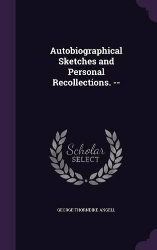 Cover image for Autobiographical Sketches and Personal Recollections. --