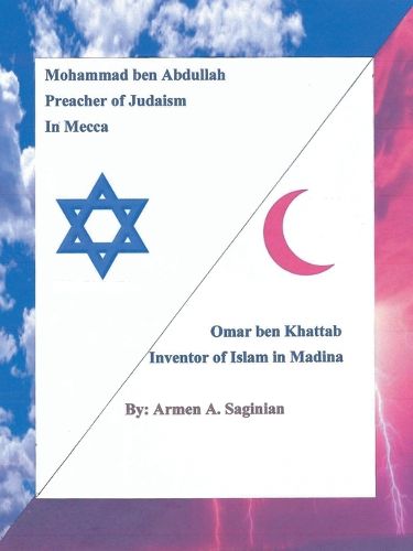 Cover image for Mohammad ben Abdullah Preacher of Judaism In Mecca / Ommar ben Khattab Inventor of Islam in Madina