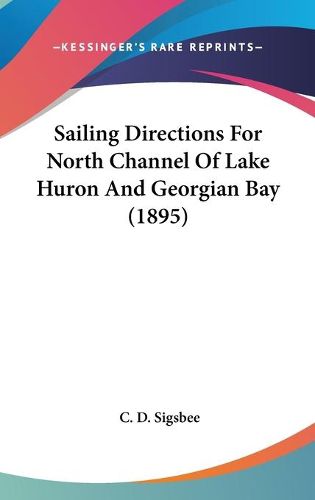 Cover image for Sailing Directions for North Channel of Lake Huron and Georgian Bay (1895)