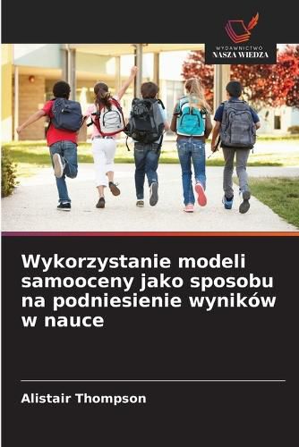 Cover image for Wykorzystanie modeli samooceny jako sposobu na podniesienie wynikow w nauce