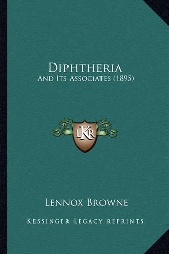 Cover image for Diphtheria: And Its Associates (1895)