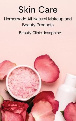 Cover image for Skin Care: Homemade All-Natural Makeup and Beauty Products