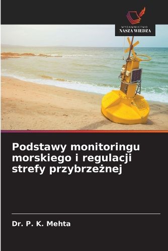 Cover image for Podstawy monitoringu morskiego i regulacji strefy przybrzeżnej