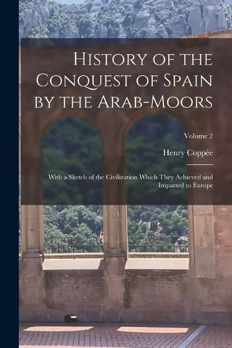 History of the Conquest of Spain by the Arab-Moors