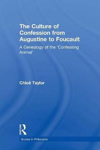 Cover image for The Culture of Confession from Augustine to Foucault: A Genealogy of the 'Confessing Animal