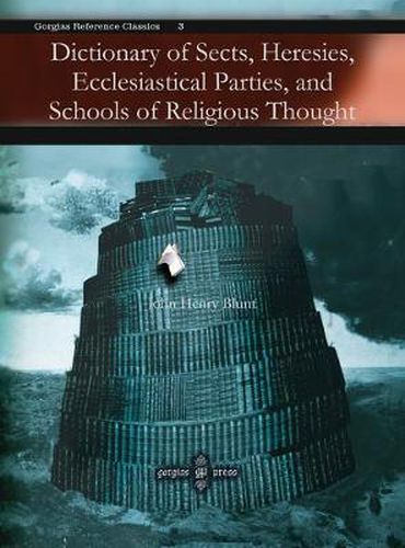 Cover image for Dictionary of Sects, Heresies, Ecclesiastical Parties, and Schools of Religious Thought