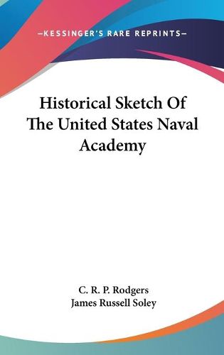 Cover image for Historical Sketch of the United States Naval Academy