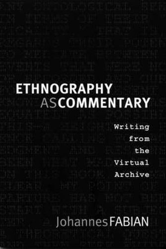 Cover image for Ethnography as Commentary: Writing from the Virtual Archive