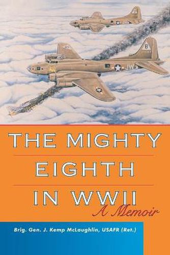 Cover image for The Mighty Eighth in WWII: A Memoir