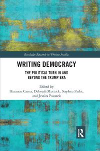 Cover image for Writing Democracy: The Political Turn in and Beyond the Trump Era