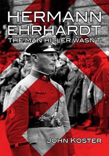 Cover image for Hermann Ehrhardt: The Man Hitler Wasn't