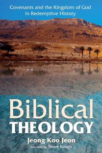 Cover image for Biblical Theology: Covenants and the Kingdom of God in Redemptive History