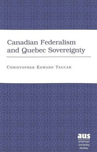 Cover image for Canadian Federalism and Quebec Sovereignty: Third Printing