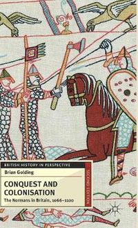 Cover image for Conquest and Colonisation: The Normans in Britain, 1066-1100