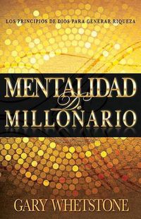 Cover image for Mentalidad de Millonario: Los Principios de Dios Para Generar Riqueza