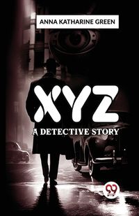 Cover image for X Y Z a Detective Story