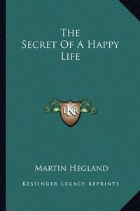 Cover image for The Secret of a Happy Life