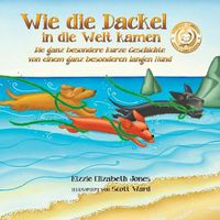 Cover image for Wie die Dackel in die Welt kamen (German Only Soft Cover): Die ganz besondere kurze Geschichte von einem ganz besonderen langen Hund (Tall Tales # 1)