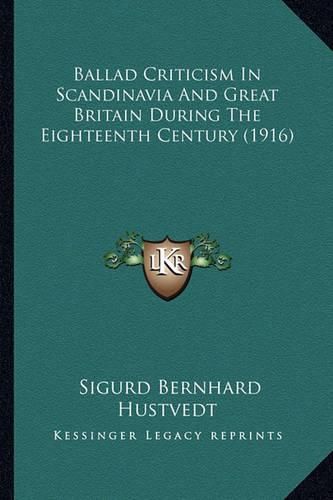 Ballad Criticism in Scandinavia and Great Britain During the Eighteenth Century (1916)