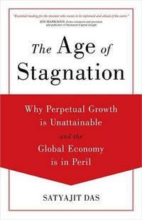 Cover image for The Age of Stagnation: Why Perpetual Growth is Unattainable and the Global Economy is in Peril