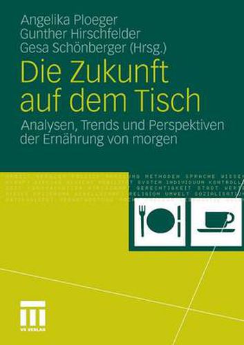 Cover image for Die Zukunft auf dem Tisch: Analysen, Trends und Perspektiven der Ernahrung von morgen