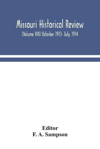 Cover image for Missouri historical review (Volume VIII) Octorber 1913- July, 1914