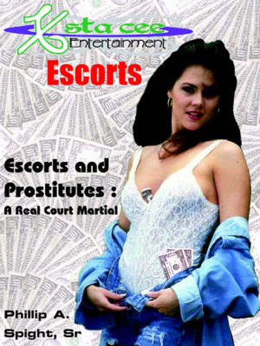 Cover image for X-sta-cee Entertainment Escorts: Escorts and Prostitutes : A Real Court Martial