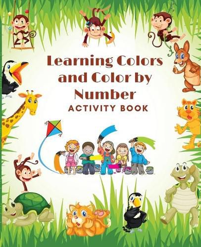 Cover image for Learning Colors and Color by Number Activity Book- Amazing Colorful pages with animals, Learn and Match the Colors for Toddlers, Fun and Engaging Color by Number, Trace and Color Book for Kids ages 1-4