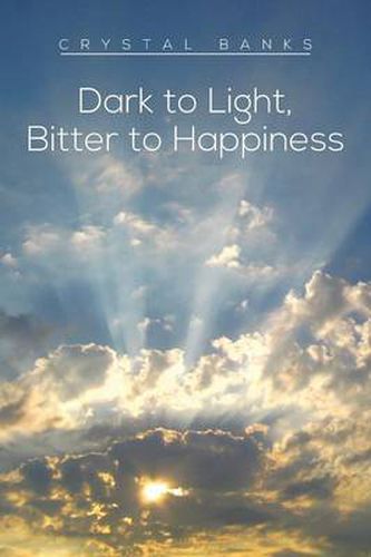 Cover image for Dark to Light, Bitter to Happiness