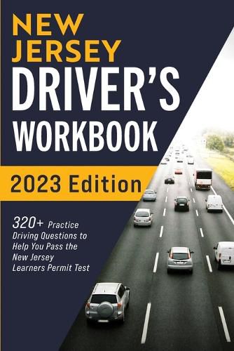 Cover image for New Jersey Driver's Workbook: 320+ Practice Driving Questions to Help You Pass the New Jersey Learner's Permit Test